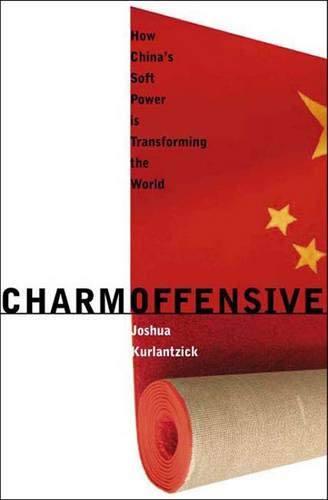 Charm Offensive: How China's Soft Power is Transforming the World