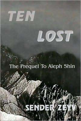 Ten Lost: The Prequel to Aleph Shin Sender Zeyv Two for the price of one! Ten Lost and Aleph Shin included in this volume!Aleph Shin combines fury, intrigue and stealth on a grand scale. It is a story which takes historical events from the past and gives