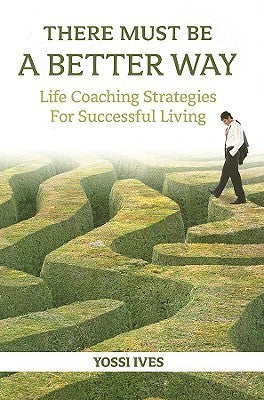 There Must Be a Better Way!: Life Coaching Strategies for Successful Living Elliot Liebow An investigation into the lives of homeless women, based on firsthand encounters and interviews, describes how they meet their most basic needs, the reasons for thei