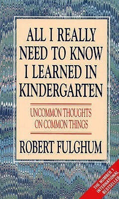 All I Really Need to Know I Learned in Kindergarten