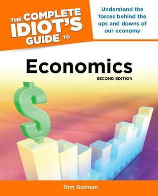 The Complete Idiot's Guide to Economics