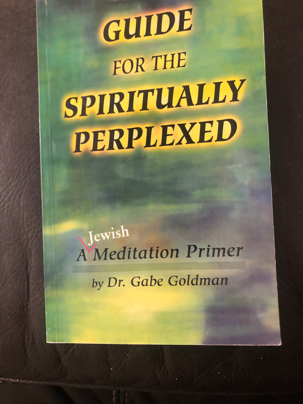 Guide for the Spiritually Perplexed: A Jewish Meditation Primer