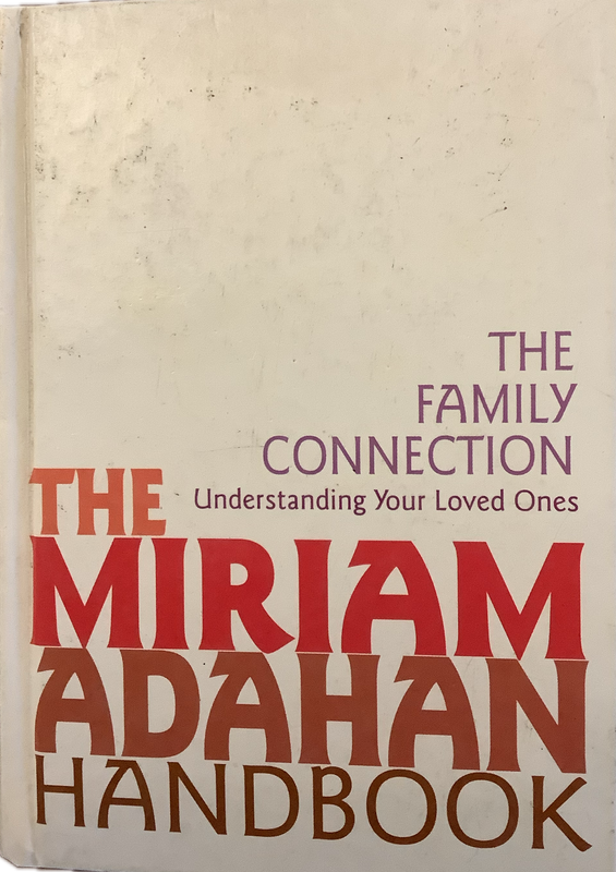 The Miriam Adahan Handbook: The Family Connection: Understanding Your Loved Ones