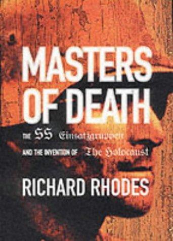 Masters of Death: The SS-Einsatzgruppen and the Invention of the Holocaust