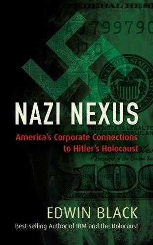 Nazi Nexus: America's Corporate Connections to Hitler's Holocaust
