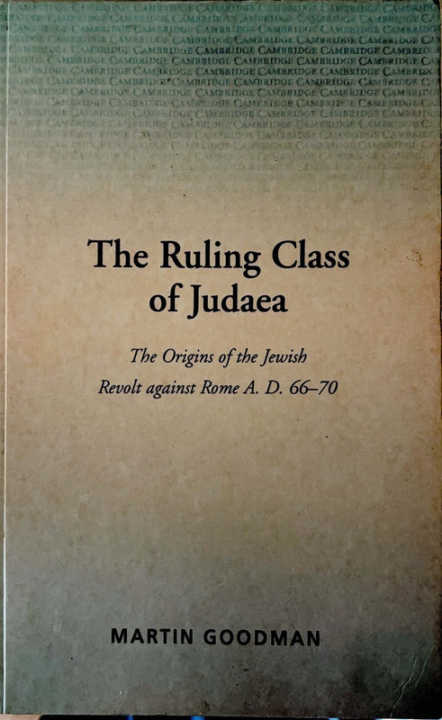 The Ruling Class of Judea: The Origins of the Jewish Revolt against Rome AD 66-70