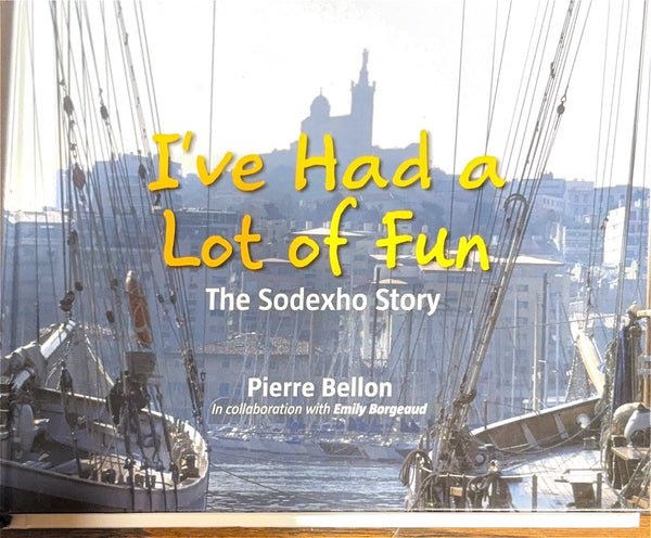 I've Had a Lot of Fun: The Sodexho Story