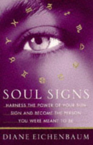 Soul Signs: Harness the Power of Your Sun Sign and Become the Person You Were Meant to Be