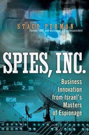 Spies, Inc: Business Innovation from Israel's Masters of Espionage