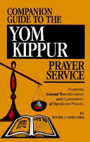 Companion Guide to the Yom Kippur Prayer Service: Featuring Selected Transliterations and Explanation of Prayers