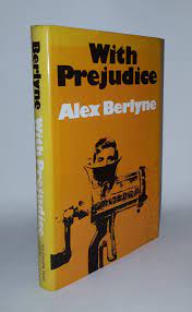 With Prejudice Alex Berlyne A selection of the Jerusalem Post column. Jerusalem Post 1981