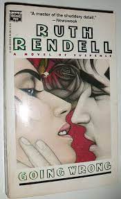 Going Wrong Ruth Rendell TILL DEATH DO US JOIN...Ever since they ran with the same London teenage gang Guy Curran has loved Leonora Chisholm passionately. He was a slum kid, and her parents lived in tasteful Kensington; she went to university while he mad