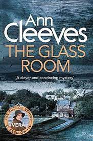 The Glass Room Ann Cleeves "The Glass Room" by Ann Cleeves is a gripping mystery novel that takes readers on a suspenseful journey into the complexities of human relationships, secrets, and the ever-present shadows of the past.Set against the backdrop of