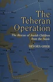 The Teheran Operation: The Rescue of Jewish Children from the Nazis