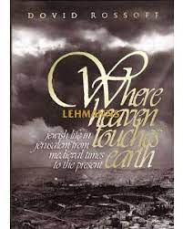 Where Heaven Touches Earth: Jewish Life in Jerusalem from Medieval Times to the Present Dovie Rossoff This special book paints a panorama of Jerusalem in all her glory, through the era of the Crusaders, the poverty-stricken Jewish communities, and countle