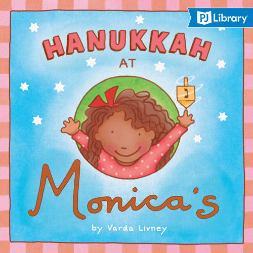 Hanukkah at Monica's NOTE: Only ONE free book is allowed per order. Varda Livney Everyone loves Hanukkah, the eight-day Jewish festival of lights – and no one loves Hanukkah more than Monica! That’s why Monica’s house is the place to be for a candle-light