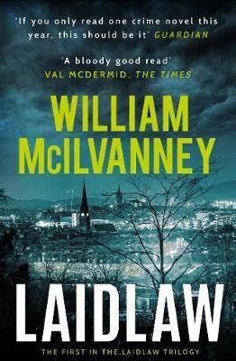 Laidlaw (The Laidlaw Investigation #1) William McIlvanney An extraordinary debut by a Scottish mystery writer, this cult classic of crime fiction presents Detective Jack Laidlaw, a policeman as complex and self-critical as you'll ever meet. Laidlaw follow