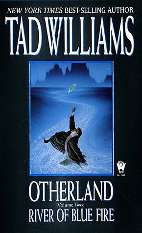 River of Blue Fire (Otherland #2) Tad Williams Otherland. In many ways it is humankind's most stunning achievement: a private, multidimensional universe built over two generations by the greatest minds of the twenty-first century. But this most exclusive