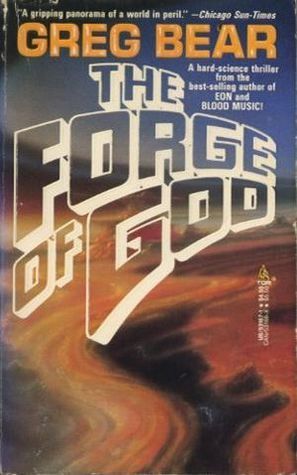 The Forge of God (The Forge of God #1) Greg Bear A vanished moon of Jupiter, a 500-foot-high cinder cone in Death Valley never before seen, and an enormous granite mountain in Australia also never seen before all point the way to an alien invasion of plan