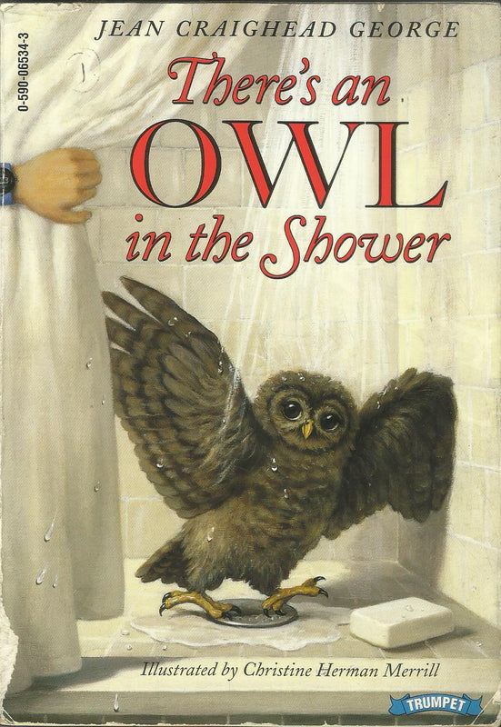 There's an Owl in the Shower Jean Craighead George It's people versus owls in this laugh-out-loud story about one family's love for a special little owl, from bestselling nature writer and Newbery Medal winner Jean Craighead George!Borden Watson's father