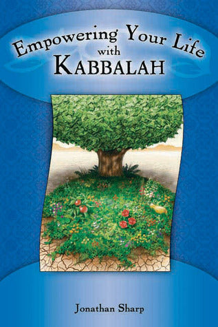 Empowering Your Life with Kabbalah Jonathan Sharp Another new title in the Empowering Your Life series designed to provide exciting ways to improve our external lives by becoming inwardly balanced through the ancient mystical tradition of Kabbalah. Reader