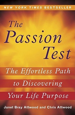 The Passion Test: The Effortless Path to Discovering Your Life Purpose Janet Bray Attwood and Chris Attwood Read Janet and Chris Attwood's posts on the Penguin blog.The life-transforming New York Times bestseller.Can a simple test change a person’s life?