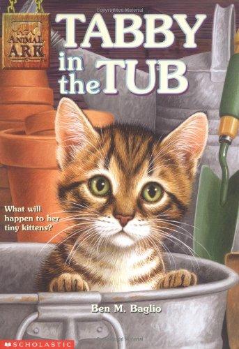 Tabby in the Tub (Animal Ark #41) Ben M Baglio This newest Animal Ark title will provide cozy reading for animal lovers everywhere. With sales of over 6 million books worldwide, the Animal Ark franchise is a hit with young readers.A wild tabby cat has tur