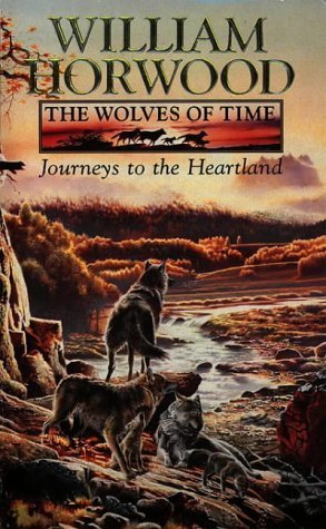 Journeys to the Heartland (The Wolves of Time #1) William Horwood An age of heroes is dawning...The time has come for the wolves of Europe to take back their ancient Heartland. For centuries is has been corrupted and poisoned by the Mennen and by the evil