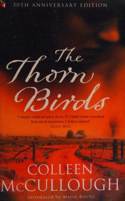 The Thorn Birds Colleen McCullough A worldwide bestseller since 1977, 'The Thorn Birds' is a robust, romantic saga of three generations. It has become know as the Australian answer to 'Gone With the Wind' enfolding the reader in its capacious arms. First
