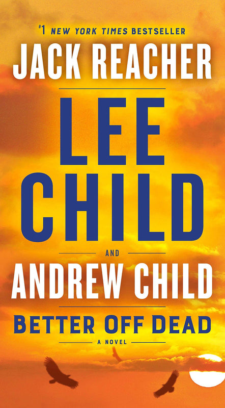 Better Off Dead (Jack Reacher #26) Lee Child and Andrew Child Reacher never backs down from a problem. And he's about to find a big one, on a deserted Arizona road, where a Jeep has crashed into the only tree for miles around. Under the merciless desert s