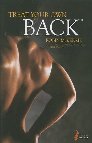 Treat Your Own Back Robin McKenzieThis easy to follow handbook provides the reader with an active self-treatment plan to resolve and manage back pain.First published in 1980, Treat Your Own Back has sold over 4 million copies around the world and has been