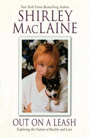 Out on a Leash: Exploring the Nature of Reality and Love Shirley MacLaineShirley MacLaine has found a perfect love in the furry bundle of canine charms that is Terry. With her winning terrier ways and an endless wellspring of love, Terry has succeeded in