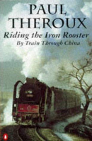Riding the Iron Rooster: By Train Through China Paul TherouxPaul Theroux left Victoria Station on a rainy Saturday in April thinking that taking eight trains across Europe, Eastern Europe, the USSR and Mongolia would be the easy way to get to the Chinese