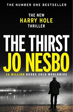 The Thirst (Harry Hole #11) Jo NesboHARRY HOLE IS BACK! A BLISTERING NEW THRILLER FROM THE NUMBER 1 BESTSELLING AUTHOR OF THE SNOWMAN AND POLICE.THERE’S A NEW KILLER ON THE STREETS...A woman is found murdered after an internet date. The marks left on her