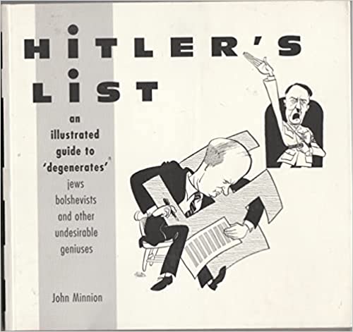 Hitler's List John MinnionHitler's List: An Illustrated Guide to Degenerates: Jews,Bolshevists and Other Undesirable Geniuses