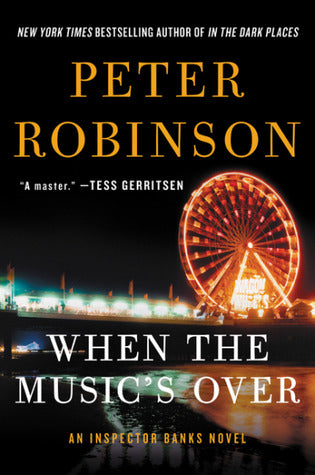 When the Music's Over (Inspector Banks #23) Peter RobinsonA baffling murder on a remote country lane puts Alan Banks and his team to the test in the detective’s most intense and gripping case yet—from an author hailed by Louise Penny as “a writer at the t
