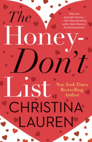 The Honey-Don't List Christina Lauren From the New York Times bestselling author behind the “joyful, warm, touching” (Jasmine Guillory, New York Times bestselling author) The Unhoneymooners comes a delightfully charming love story about what happens when