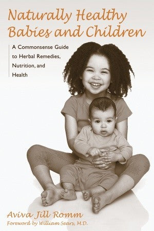 Naturally Healthy Babies and Children Naturally Healthy Babies and Children: A Commonsense Guide to Herbal Remedies, Nutrition, and HealthAviva Jill Romm MDWilliam Sears MD, forewardCommitted to finding natural ways to care for their children, many parent