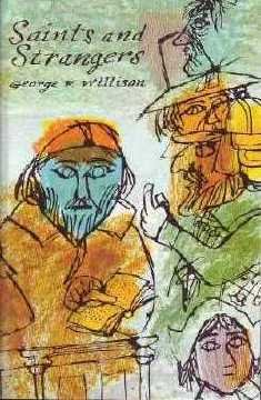 Saints and Strangers: Being the Lives of the Pilgrim Fathers and Their Families George F Willison
