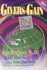 Givers Gain: The BNI Story Ivan R Misner, PhDThis is the introduction to BNI, the world's largest business referral and networking organization. Dr. Misner traces the history, growing pains, and innovations that have resulted in the best system for growin