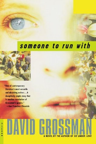 Someone to Run With David GrossmanThe story of a lost dog, and the discovery of first love on the streets of Jerusalem are portrayed here with a gritty realism that is as fresh as it is compelling.When awkward and painfully shy sixteen-year-old Assaf is a