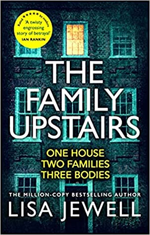 The Family Upstairs Lisa Jewell‘A twisty and engrossing story of betrayal and redemption.’ IAN RANKINFROM THE #1 BESTSELLING AUTHOR OF THEN SHE WAS GONEIn a large house in London’s fashionable Chelsea, a baby is awake in her cot. Well-fed and cared for, s