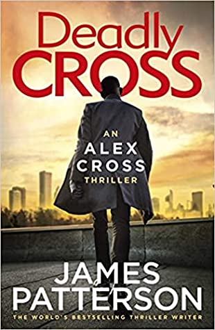 Deadly Cross (Alex Cross #28) James PattersonA double homicide in the nation’s capital opens the psychological case files — Detective Alex Cross.Kay Willingham led a life as glamorous as it was public — she was a gorgeous Georgetown socialite, philanthrop