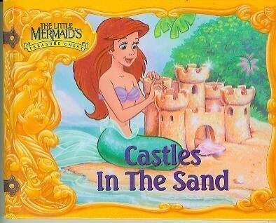 Castles in the Sand M.C. VarleyWhen Scuttle wrecks the sand castle that Ariel had built on the beach, the two must learn to understand each other's feelings in order to save their friendship.First published December 1, 1992