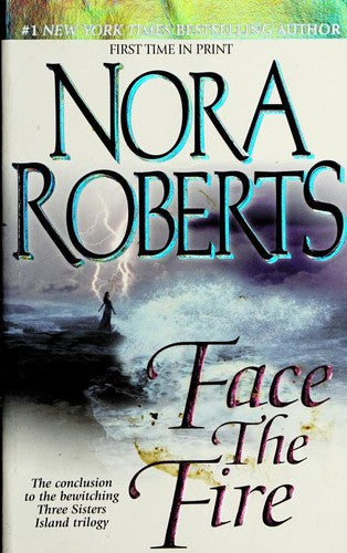 Face the Fire Nora RobertsMia Devlin knows what it's like to love with your whole heart--and then watch your love walk away. Years ago, she and Sam Logan shared an incredible bond built on passion, legend, and fate. But then one day he fled Three Sisters