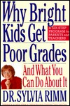 Why Bright Kids Get Poor Grades: And What You Can Do About It Dr Sylvia RimmIt's one of the most common frustrations for parents: children who are capable, perhaps even gifted, students, yet do not perform up to their abilities. These children suffer from