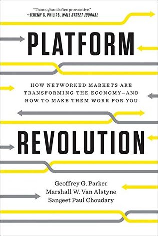 Platform Revolution Geoffrey G Parker, Marshall W Van Alstyne and Sangeet Paul ChoudaryPlatform Revolution: How Networked Markets Are Transforming the Economy and How to Make Them Work for YouUber. Airbnb. Amazon. Apple. PayPal. All of these companies dis