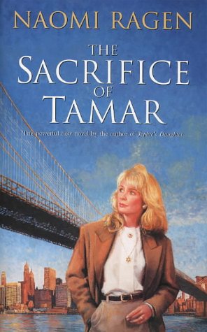 The Sacrifice of Tamar Naomi RagenAs the wife of a young Rabbi, Tamar's status is assured. But her staid life crashes around her when she is raped. Humiliated and confused, she refuses to risk the stigma that would result from telling the truth, only to f