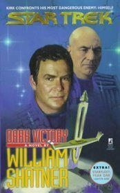 Dark Victory (Star Trek: The Mirror Universe Trilogy #2) William ShatnerJames T. Kirk returns to the mirror universe that was first seen in the original televised Star Trek, to engage in a battle with the cleverest and most dangerous foe he has ever encou