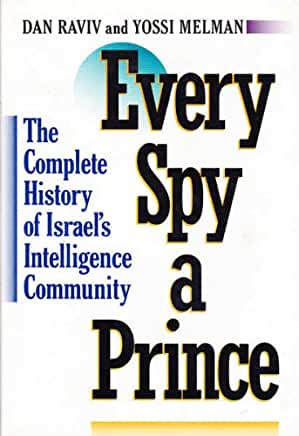 Every Spy a Prince: The Complete History of Israel's Intelligence Community Dan Raviv and Yossi MelmanThe first comprehensive and balanced account of the most controversial and well-known espionage organization in the world, taking readers through the com